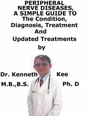cover image of Peripheral Nerve Diseases, a Simple Guide to the Condition, Diagnosis, Treatment and Related Conditions